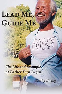 portada Lead me, Guide me: The Life and Example of Father dan Begin (en Inglés)