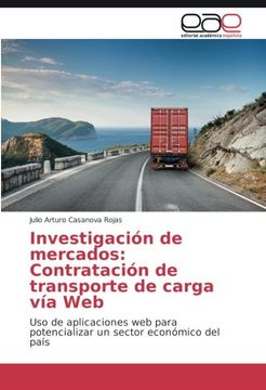 portada Investigación de mercados: Contratación de transporte de carga vía Web: Uso de aplicaciones web para potencializar un sector económico del país