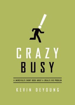 portada crazy busy: a (mercifully) short book about a (really) big problem (en Inglés)