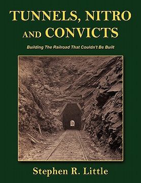 portada tunnels, nitro and convicts: building the railroad that couldn't be built (en Inglés)