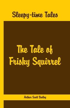 portada Sleepy Time Tales - The Tale of Frisky Squirrel (in English)