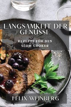 portada Langsamkeit der Genüsse: Rezepte für den Slow Cooker (in German)