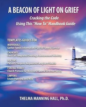 portada A Beacon of Light on Grief: Cracking the Code Using This How To Handbook Guide (en Inglés)