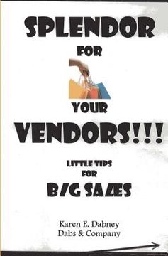 portada Splendor for Your Vendors!!!: Little Tips for Big Sales (en Inglés)