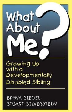 portada what about me?: growing up with a developmentally disabled sibling (en Inglés)