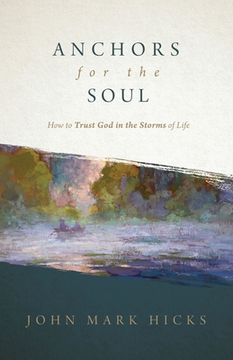 portada Anchors for the Soul: How to Trust God in the Storms of Life (en Inglés)