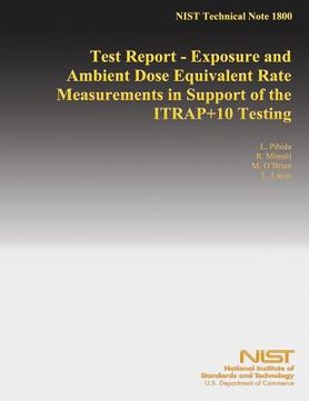 portada Test Report - Exposure and Ambient Dose Equivalent Rate Measurements in Support of the ITRAP+10 Testing (en Inglés)