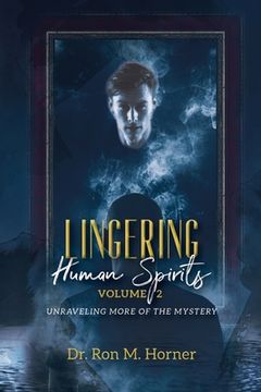 portada Lingering Human Spirits - Volume 2: Unraveling More of the Mystery (en Inglés)