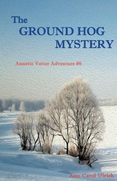 portada The Ground Hog Mystery: Annette Vetter Adventure #6 (Annette Vetter Adventures) (Volume 6)
