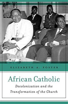portada African Catholic: Decolonization and the Transformation of the Church (in English)