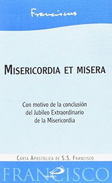 Misericordia et misera: Carta apostólica de S.S. Francisco con motivo de la conclusión del Jubileo Extraordinario de la Misericordia (Encíclicas y Documentos)