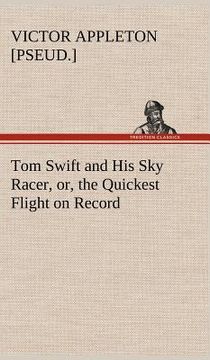 portada tom swift and his sky racer, or, the quickest flight on record