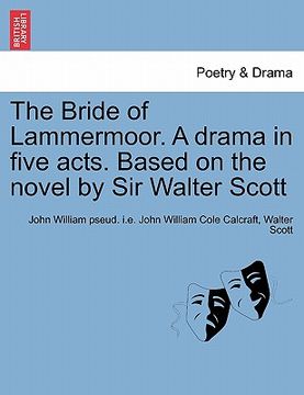 portada the bride of lammermoor. a drama in five acts. based on the novel by sir walter scott (in English)