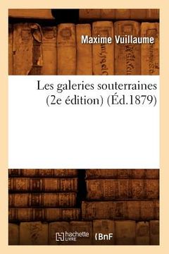 portada Les Galeries Souterraines (2e Édition) (Éd.1879) (en Francés)