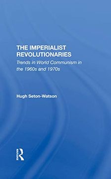 portada The Imperialist Revolutionaries: Trends in World Communism in the 1960S and 1970S (en Inglés)