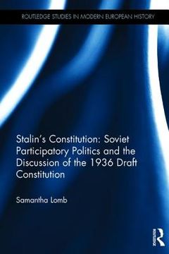 Stalin's Constitution: Soviet Participatory Politics and the Discussion of the 1936 Draft Constitution (en Inglés)