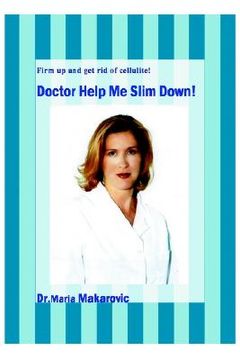 portada doctor help me slim down!: firm up and get rid of cellulite! (en Inglés)