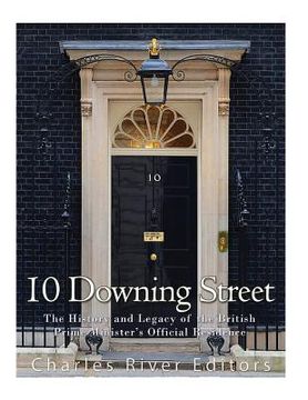 portada 10 Downing Street: The History and Legacy of the British Prime Minister's Official Residence (en Inglés)