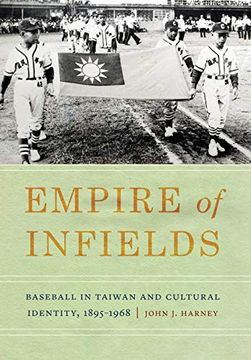 portada Empire of Infields: Baseball in Taiwan and Cultural Identity, 1895-1968 