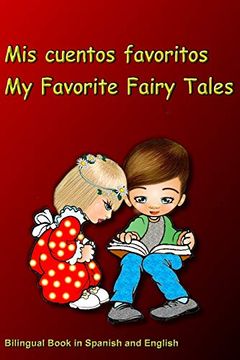 portada Mis Cuentos Favoritos. My Favorite Fairy Tales. Bilingual Book in Spanish and English: Bilingue: Inglés - Español Libro Para Niños. Dual Language Book for Kids