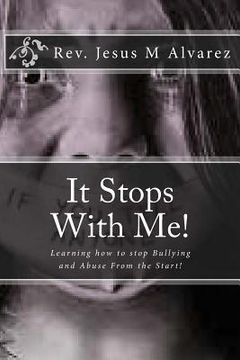 portada It Stops With Me!: Learning how to stop Bullying and Abuse From the Start! (en Inglés)