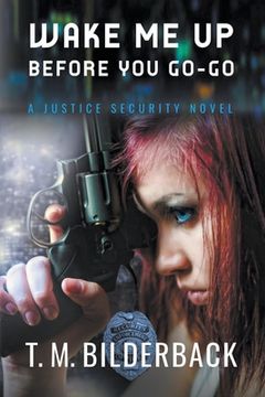 portada Wake Me Up Before You Go-Go - A Justice Security Novel (in English)