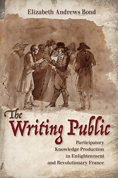portada The Writing Public: Participatory Knowledge Production in Enlightenment and Revolutionary France (in English)
