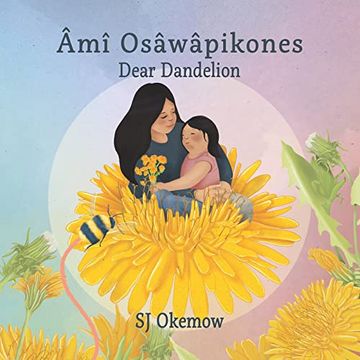 portada Âmî Osâwâpikones (Dear Dandelion) (in English)