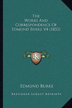 portada the works and correspondence of edmund burke v4 (1852) (en Inglés)