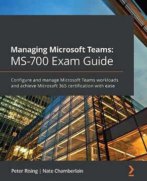 portada Managing Microsoft Teams: Ms-700 Exam Guide: Configure and Manage Microsoft Teams Workloads and Achieve Microsoft 365 Certification With Ease (en Inglés)
