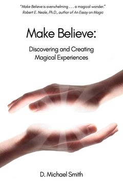 portada Make Believe: Discovering and Creating Magical Experiences (en Inglés)