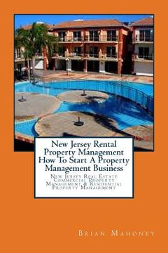 portada New Jersey Rental Property Management How To Start A Property Management Business: New Jersey Real Estate Commercial Property Management & Residential (en Inglés)