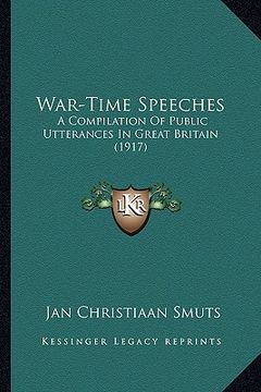 portada war-time speeches: a compilation of public utterances in great britain (1917) (en Inglés)