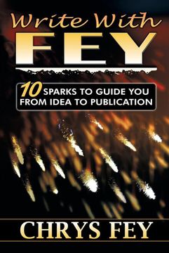 portada Write With Fey: 10 Sparks to Guide you From Idea to Publication 