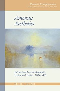 portada Amorous Aesthetics: Intellectual Love in Romantic Poetry and Poetics, 1788-1853