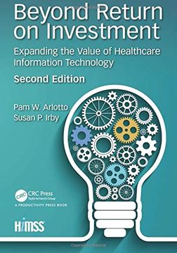 portada Beyond Return on Investment: Expanding the Value of Healthcare Information Technology, 2nd Edition (Himss Book Series) 