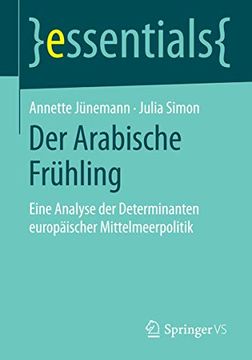 portada Der Arabische Frühling: Eine Analyse der Determinanten Europäischer Mittelmeerpolitik (en Alemán)