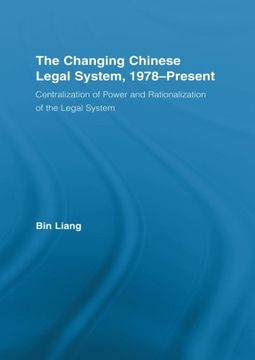 portada The Changing Chinese Legal System, 1978-Present: Centralization of Power and Rationalization of the Legal System (East Asia: History, Politics, Sociology and Culture) (in English)