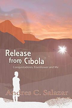 portada Release From Cibola, Conquistadores, Eisenhower and me (en Inglés)