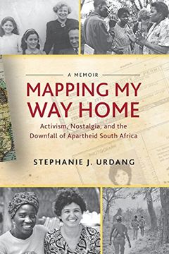 portada Mapping My Way Home: Activism, Nostalgia, and the Downfall of Apartheid South Africa