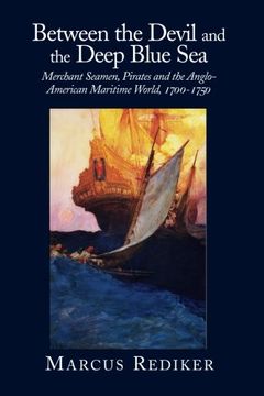 portada Between the Devil and the Deep Blue Sea: Merchant Seamen, Pirates and the Anglo-American Maritime World, 1700-1750 (in English)
