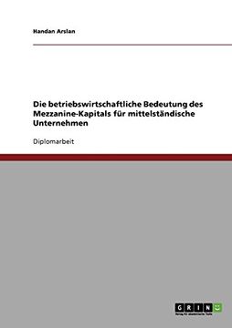 portada Die betriebswirtschaftliche Bedeutung des Mezzanine-Kapitals für mittelständische Unternehmen (German Edition)