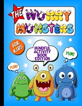 The Worry Monsters Mindful Activity Book Edition: For Kids - Colouring In Pages, How To Draw Monsters, Sketch & Story & Finger Maze Breathing Exercise (en Inglés)