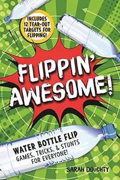 portada Flippin' Awesome: Water Bottle Flip Games, Tricks and Stunts for Everyone!