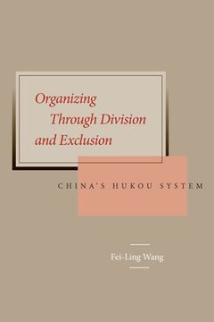 portada Organizing Through Division and Exclusion: China’S Hukou System (en Inglés)