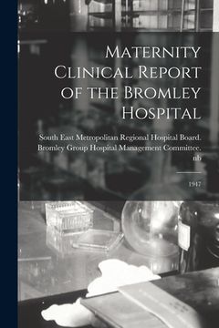portada Maternity Clinical Report of the Bromley Hospital: 1947 (en Inglés)