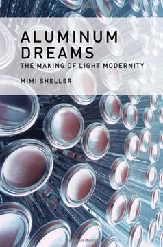 portada Aluminum Dreams: The Making of Light Modernity