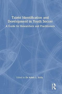 portada Talent Identification and Development in Youth Soccer: A Guide for Researchers and Practitioners (in English)