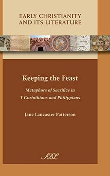 portada Keeping the Feast: Metaphors of Sacrifice in 1 Corinthians and Philippians (en Inglés)