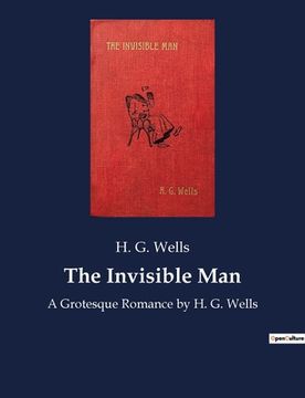portada The Invisible Man: A Grotesque Romance by H. G. Wells (en Inglés)